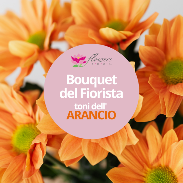 Bouquet del Fiorista - Toni dell'Arancio