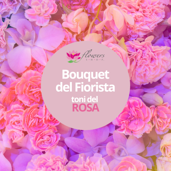 Bouquet del Fiorista - Toni del Rosa